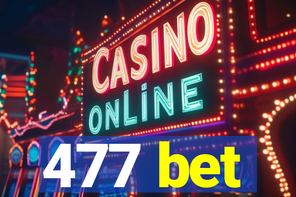 477 bet